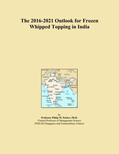 The 2016-2021 Outlook for Frozen Whipped Topping in India