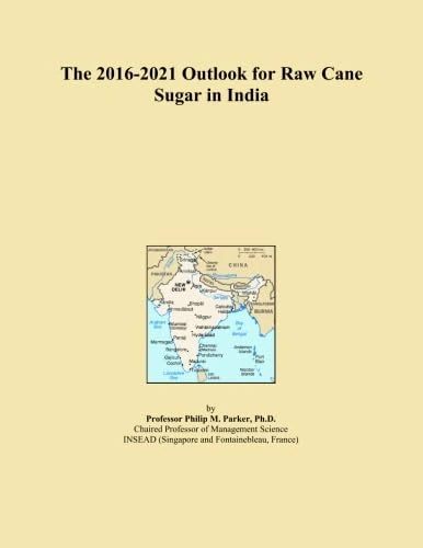 The 2016-2021 Outlook for Raw Cane Sugar in India