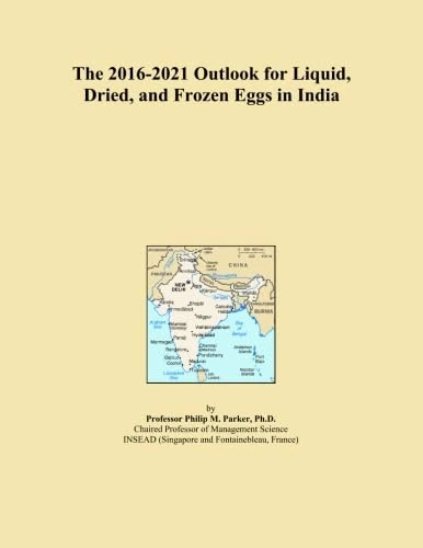 The 2016-2021 Outlook for Liquid, Dried, and Frozen Eggs in India