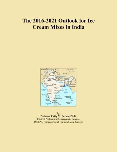 The 2016-2021 Outlook for Ice Cream Mixes in India