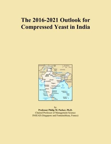 The 2016-2021 Outlook for Compressed Yeast in India