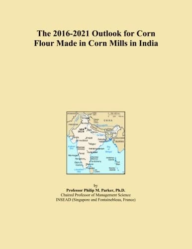 The 2016-2021 Outlook for Corn Flour Made in Corn Mills in India