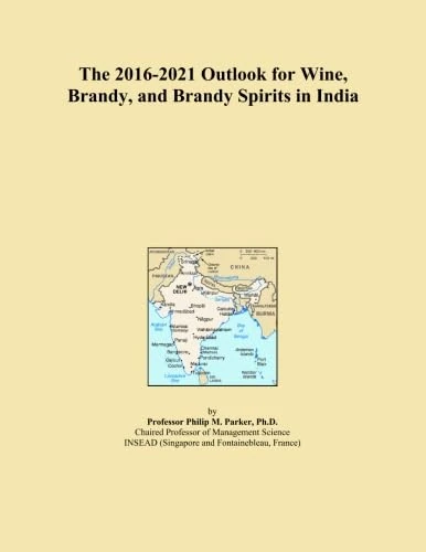 The 2016-2021 Outlook for Wine, Brandy, and Brandy Spirits in India