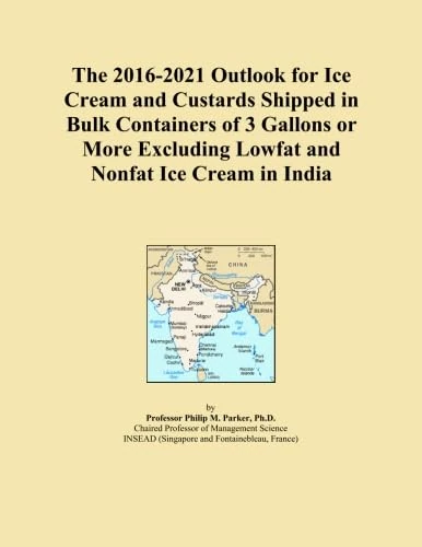 The 2016-2021 Outlook for Ice Cream and Custards Shipped in Bulk Containers of 3 Gallons or More Excluding Lowfat and Nonfat Ice Cream in India