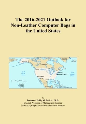 The 2016-2021 Outlook for Non-Leather Computer Bags in the United States