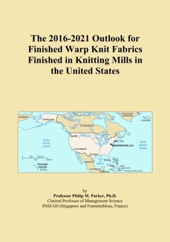 The 2016-2021 Outlook for Finished Warp Knit Fabrics Finished in Knitting Mills in the United States