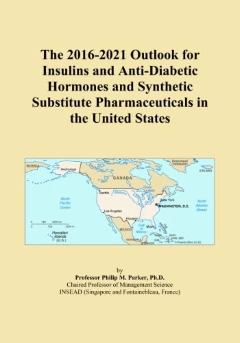 The 2016-2021 Outlook for Insulins and Anti-Diabetic Hormones and Synthetic Substitute Pharmaceuticals in the United States