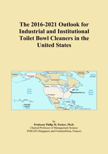 The 2016-2021 Outlook for Industrial and Institutional Toilet Bowl Cleaners in the United States