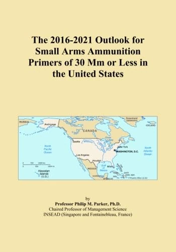 The 2016-2021 Outlook for Small Arms Ammunition Primers of 30 Mm or Less in the United States