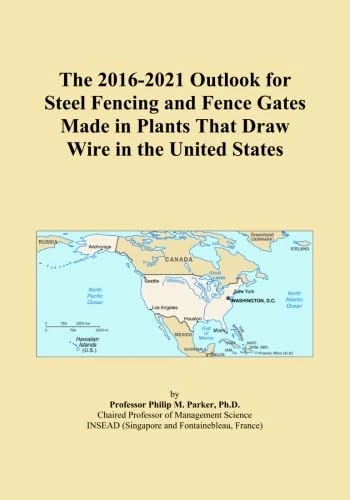 The 2016-2021 Outlook for Steel Fencing and Fence Gates Made in Plants That Draw Wire in the United States