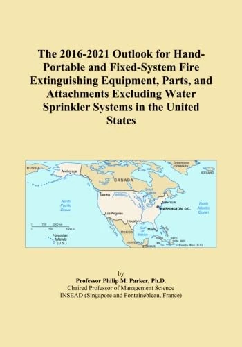 The 2016-2021 Outlook for Hand-Portable and Fixed-System Fire Extinguishing Equipment, Parts, and Attachments Excluding Water Sprinkler Systems in the United States
