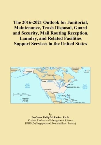 The 2016-2021 Outlook for Janitorial, Maintenance, Trash Disposal, Guard and Security, Mail Routing Reception, Laundry, and Related Facilities Support Services in the United States