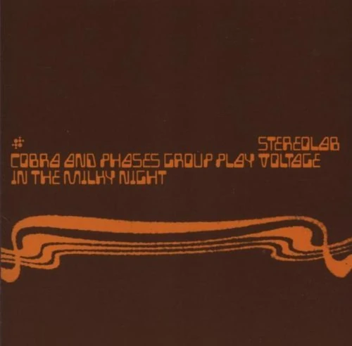 Cobra And Phases Group Play Voltage In The Milky Night by Stereolab