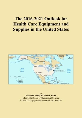 The 2016-2021 Outlook for Health Care Equipment and Supplies in the United States
