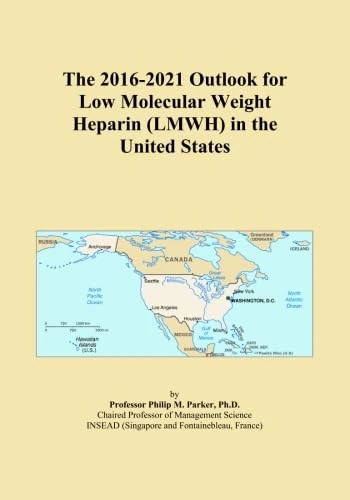 The 2016-2021 Outlook for Low Molecular Weight Heparin (LMWH) in the United States