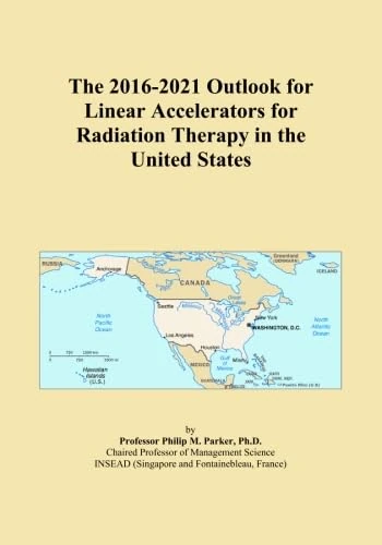 The 2016-2021 Outlook for Linear Accelerators for Radiation Therapy in the United States