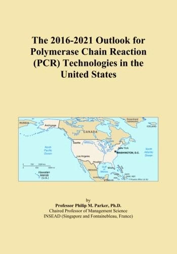 The 2016-2021 Outlook for Polymerase Chain Reaction (PCR) Technologies in the United States