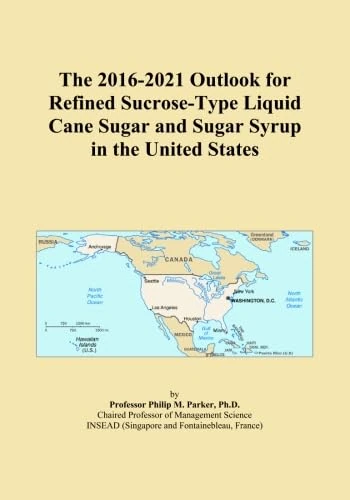 The 2016-2021 Outlook for Refined Sucrose-Type Liquid Cane Sugar and Sugar Syrup in the United States