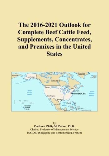The 2016-2021 Outlook for Complete Beef Cattle Feed, Supplements, Concentrates, and Premixes in the United States