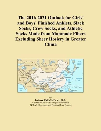 The 2016-2021 Outlook for Girls' and Boys' Finished Anklets, Slack Socks, Crew Socks, and Athletic Socks Made from Manmade Fibers Excluding Sheer Hosiery in Greater China