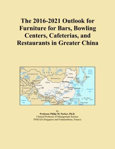The 2016-2021 Outlook for Furniture for Bars, Bowling Centers, Cafeterias, and Restaurants in Greater China