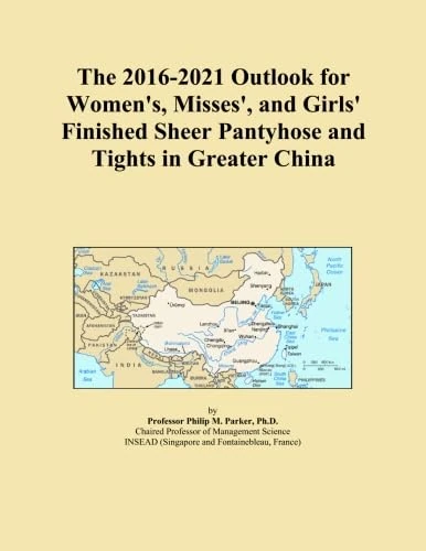 The 2016-2021 Outlook for Women's, Misses', and Girls' Finished Sheer Pantyhose and Tights in Greater China