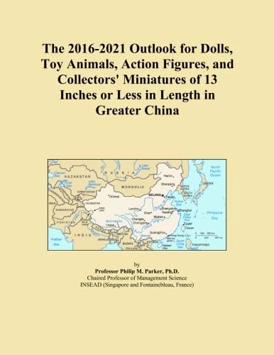 The 2016-2021 Outlook for Dolls, Toy Animals, Action Figures, and Collectors' Miniatures of 13 Inches or Less in Length in Greater China