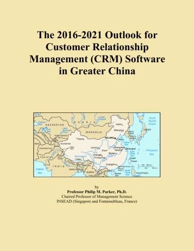 The 2016-2021 Outlook for Customer Relationship Management (CRM) Software in Greater China