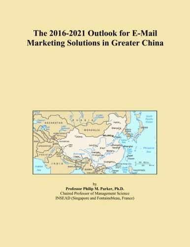 The 2016-2021 Outlook for E-Mail Marketing Solutions in Greater China