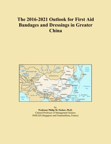 The 2016-2021 Outlook for First Aid Bandages and Dressings in Greater China