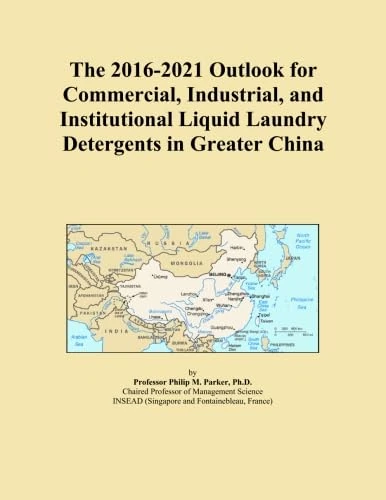 The 2016-2021 Outlook for Commercial, Industrial, and Institutional Liquid Laundry Detergents in Greater China
