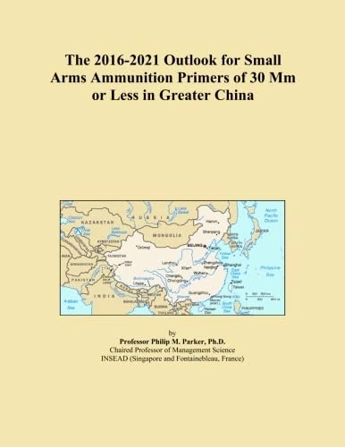 The 2016-2021 Outlook for Small Arms Ammunition Primers of 30 Mm or Less in Greater China