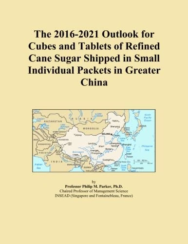 The 2016-2021 Outlook for Cubes and Tablets of Refined Cane Sugar Shipped in Small Individual Packets in Greater China