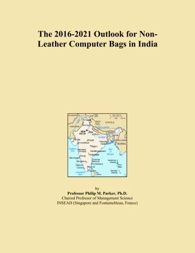 The 2016-2021 Outlook for Non-Leather Computer Bags in India