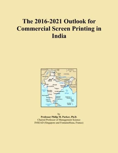 The 2016-2021 Outlook for Commercial Screen Printing in India
