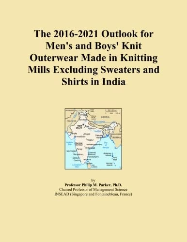 The 2016-2021 Outlook for Men's and Boys' Knit Outerwear Made in Knitting Mills Excluding Sweaters and Shirts in India