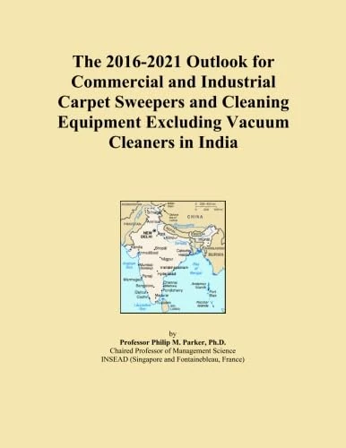 The 2016-2021 Outlook for Commercial and Industrial Carpet Sweepers and Cleaning Equipment Excluding Vacuum Cleaners in India