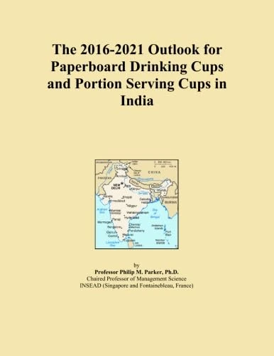 The 2016-2021 Outlook for Paperboard Drinking Cups and Portion Serving Cups in India