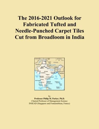 The 2016-2021 Outlook for Fabricated Tufted and Needle-Punched Carpet Tiles Cut from Broadloom in India
