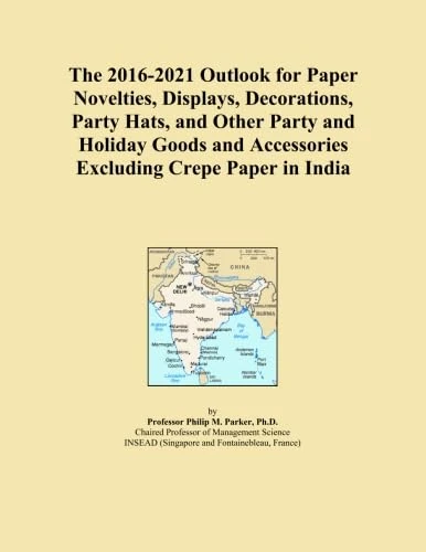 The 2016-2021 Outlook for Paper Novelties, Displays, Decorations, Party Hats, and Other Party and Holiday Goods and Accessories Excluding Crepe Paper in India