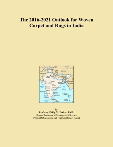 The 2016-2021 Outlook for Woven Carpet and Rugs in India
