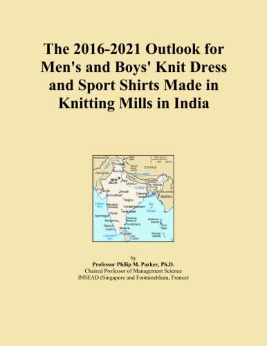 The 2016-2021 Outlook for Men's and Boys' Knit Dress and Sport Shirts Made in Knitting Mills in India