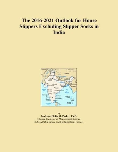The 2016-2021 Outlook for House Slippers Excluding Slipper Socks in India