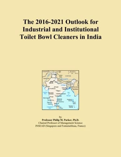 The 2016-2021 Outlook for Industrial and Institutional Toilet Bowl Cleaners in India
