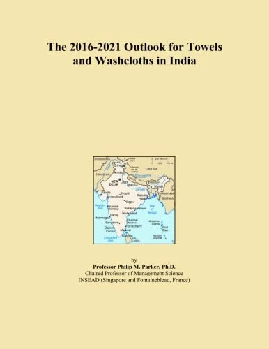 The 2016-2021 Outlook for Towels and Washcloths in India