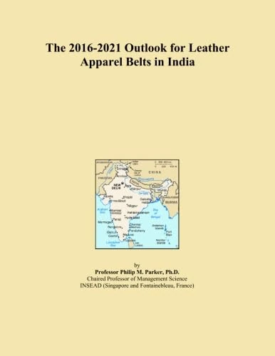 The 2016-2021 Outlook for Leather Apparel Belts in India