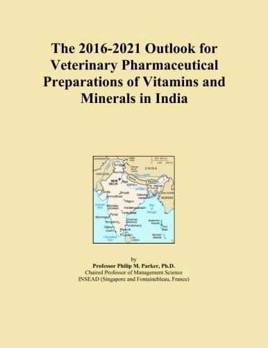 The 2016-2021 Outlook for Veterinary Pharmaceutical Preparations of Vitamins and Minerals in India