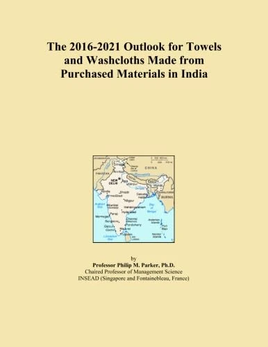 The 2016-2021 Outlook for Towels and Washcloths Made from Purchased Materials in India