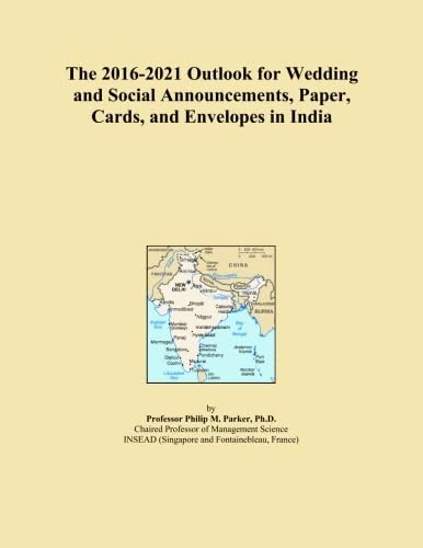 The 2016-2021 Outlook for Wedding and Social Announcements, Paper, Cards, and Envelopes in India