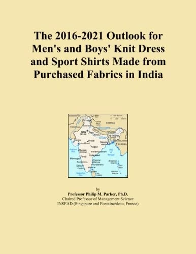 The 2016-2021 Outlook for Men's and Boys' Knit Dress and Sport Shirts Made from Purchased Fabrics in India